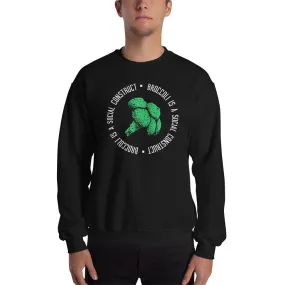 Broccoli is a social construct - Sweatshirt